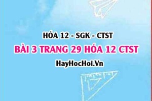 Giải bài 3 trang 29 Hóa 12 Chân trời sáng tạo SGK